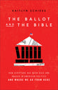 The Ballot and the Bible: How Scripture Has Been Used and Abused in American Politics and Where We Go From Here