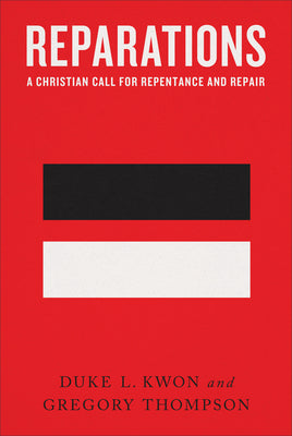 Reparations: A Christian Call For Repentance and Repair