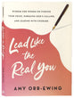 Lead Like the Real You: Wisdom for Women on Finding Your Voice, Pursuing God's Calling, and Leading with Courage