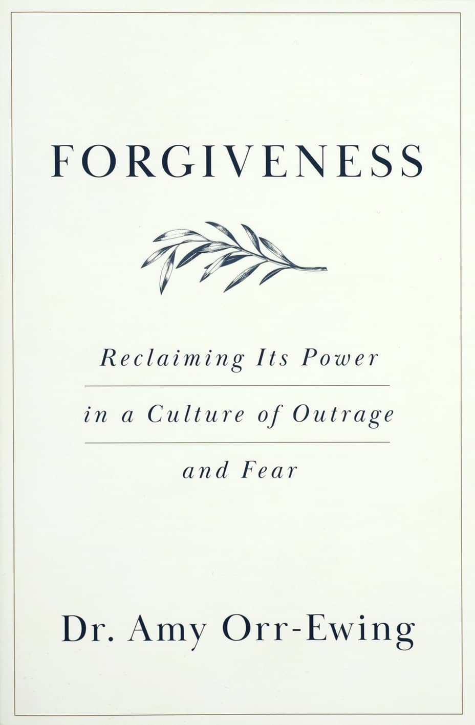 Forgiveness: Reclaiming Its Power in a Culture of Outrage and Fear