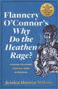 Flannery O'connor's Why Do the Heathen Rage?: A Behind-The-Scenes Look At a Work in Progress