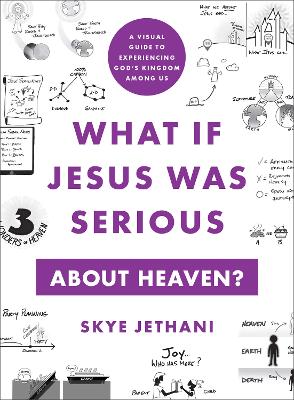 What If Jesus Was Serious About Heaven?: A Visual Guide to Experiencing God's Kingdom Among Us