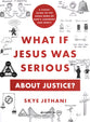 What If Jesus Was Serious about Justice?: A Visual Guide to the Good News of God's Judgment and Mercy
