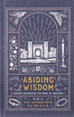 Abiding Wisdom: Prayers Inspired by the Book of Proverbs