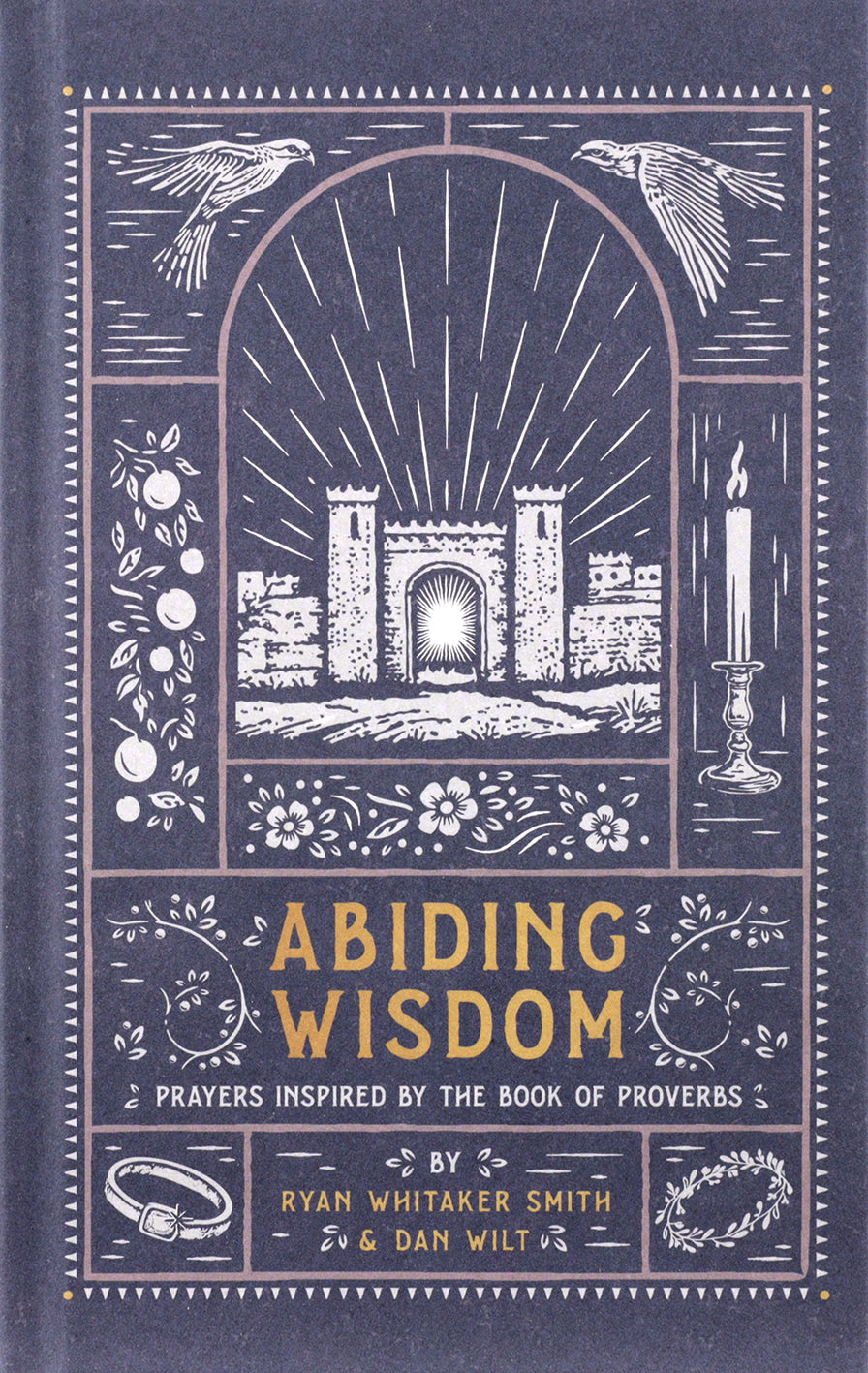 Abiding Wisdom: Prayers Inspired by the Book of Proverbs