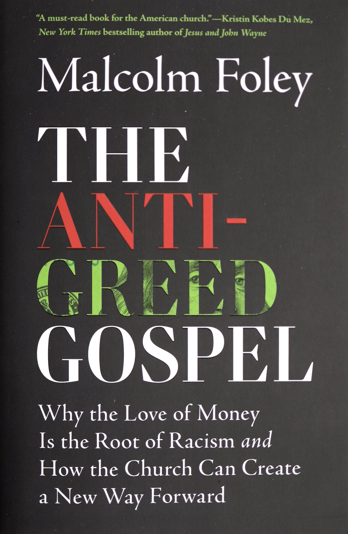 The Anti-Greed Gospel: Why the Love of Money Is the Root of Racism and How the Church Can Create a New Way Forward