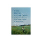 You Have a Calling: Finding Your Vocation in the True, Good, and Beautiful