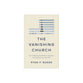 The Vanishing Church: How the Hollowing Out of Moderate Congregations is Hurting Democracy, Faith, and Us