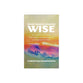 What Makes Leaders Wise: How to Avoid Foolishness, Seek Wisdom, and Build Relational and Organizational Health