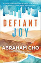 Defiant Joy: A Vision for Christian Witness to a World of Anxiety, Loneliness, and Outrage