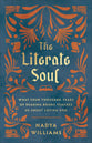 The Literate Soul: What Four Thousand Years of Reading Books Teaches Us About Loving God