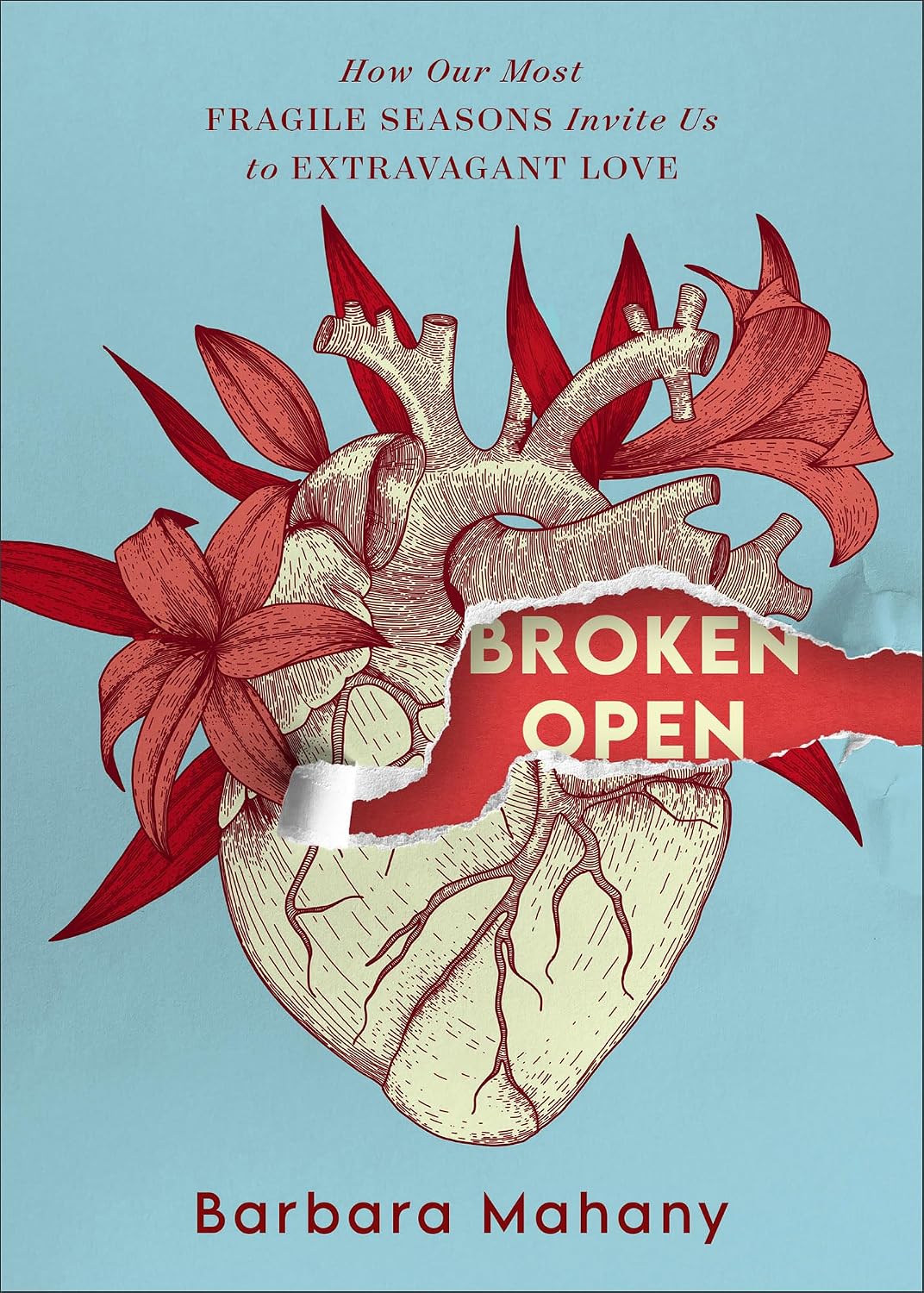 Broken Open: How Our Most Fragile Seasons Invite Us to Extravagant Love