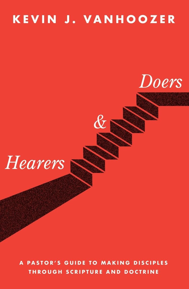 Hearers and Doers: A Pastor's Guide to Making Disciples through Scripture and Doctrine