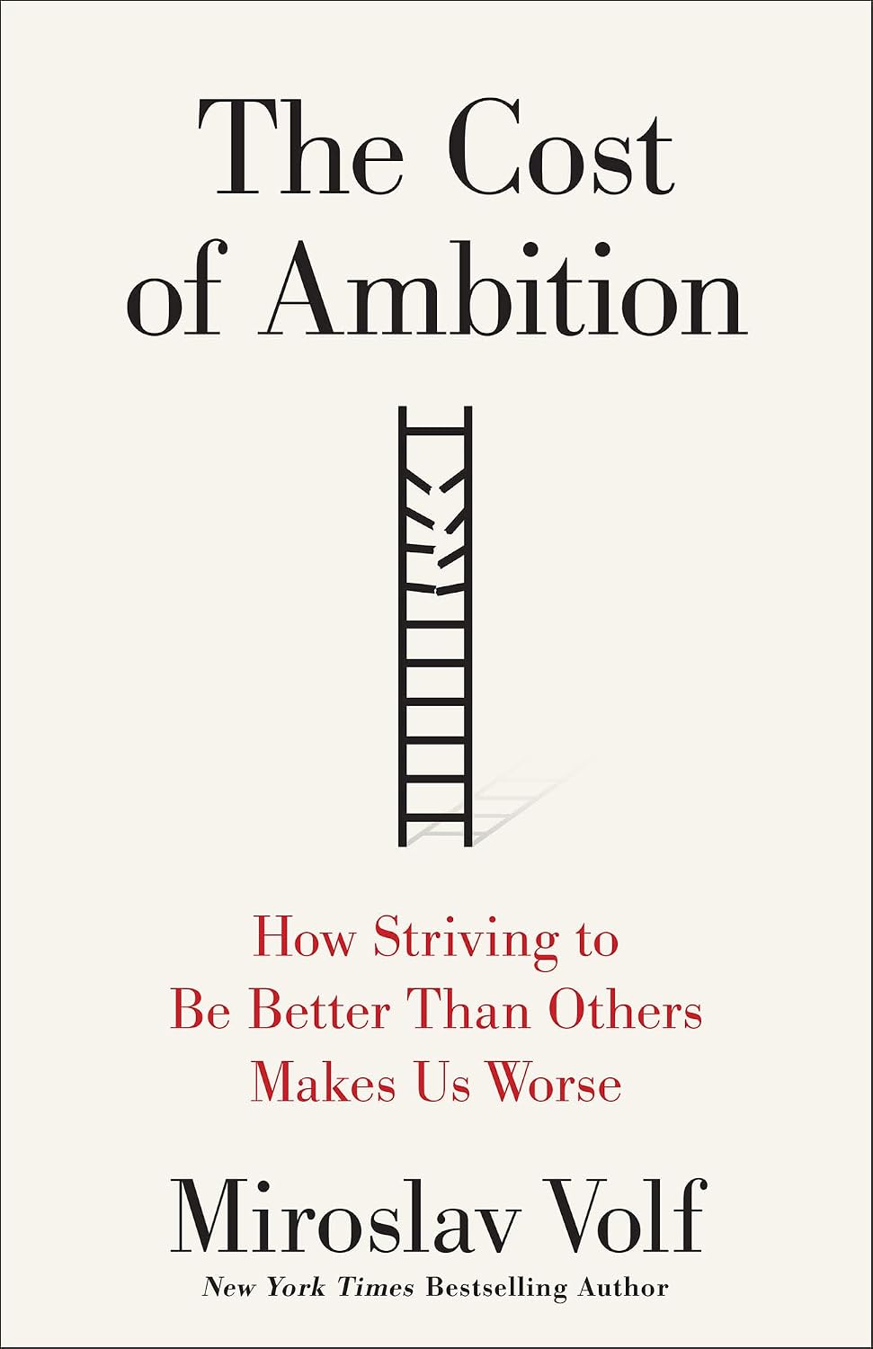 The Cost of Ambition: How Striving to Be Better Than Others Makes Us Worse