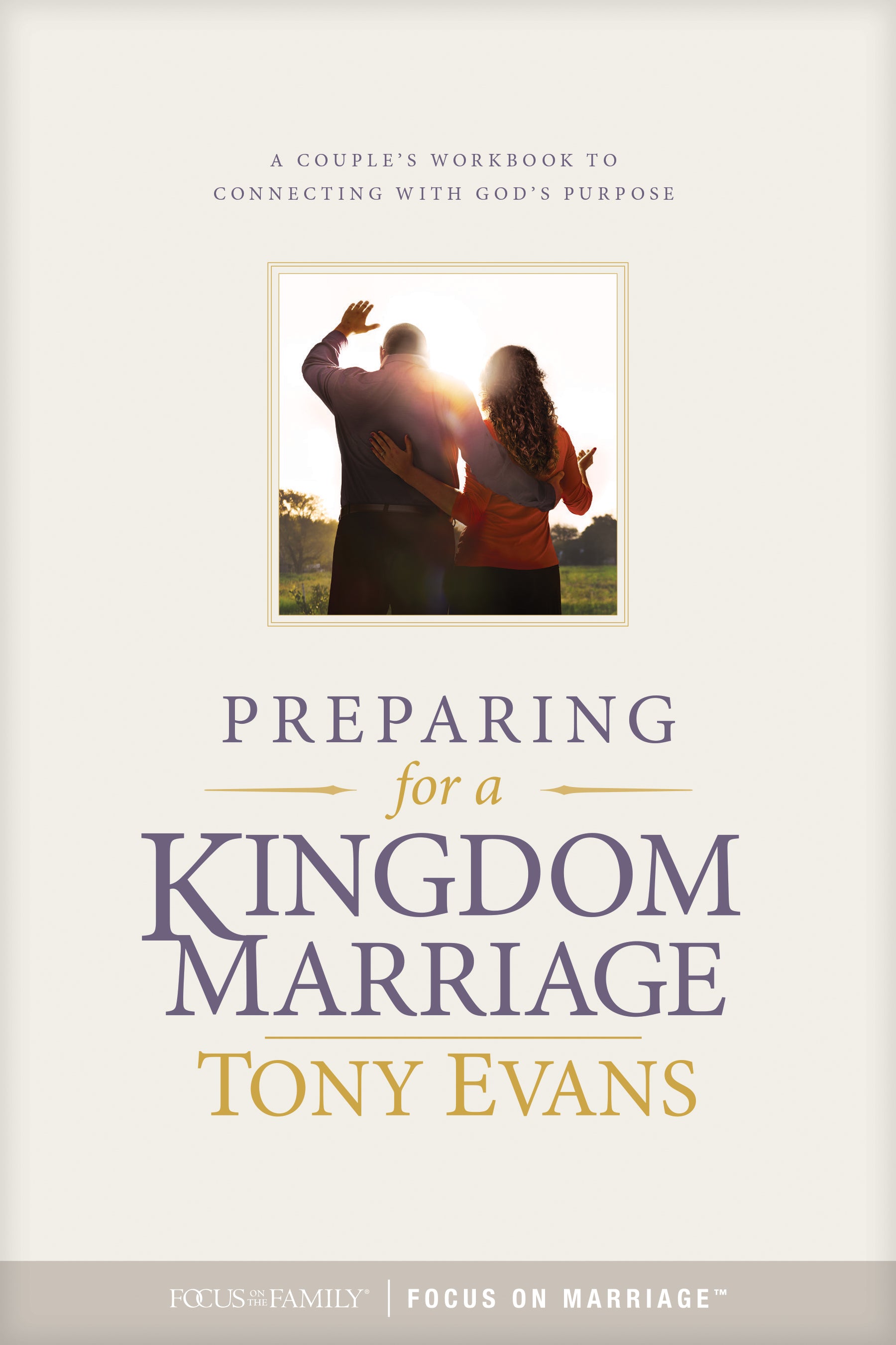 Preparing For a Kingdom Marriage: A Couple's Workbook to Connecting With God's Purpose