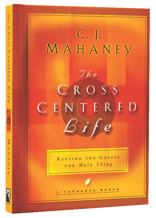 Cross Centred Life, The: Experience the Power of the Gospel (Lifechange Books Series)