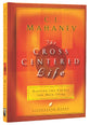 Cross Centred Life, The: Experience the Power of the Gospel (Lifechange Books Series)