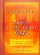Cross Centred Life, The: Experience the Power of the Gospel (Lifechange Books Series)