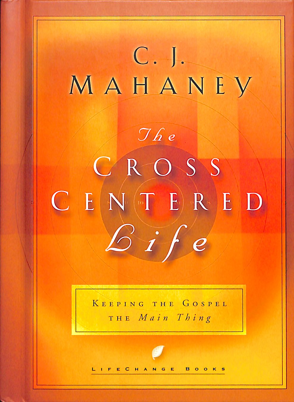 Cross Centred Life, The: Experience the Power of the Gospel (Lifechange Books Series)