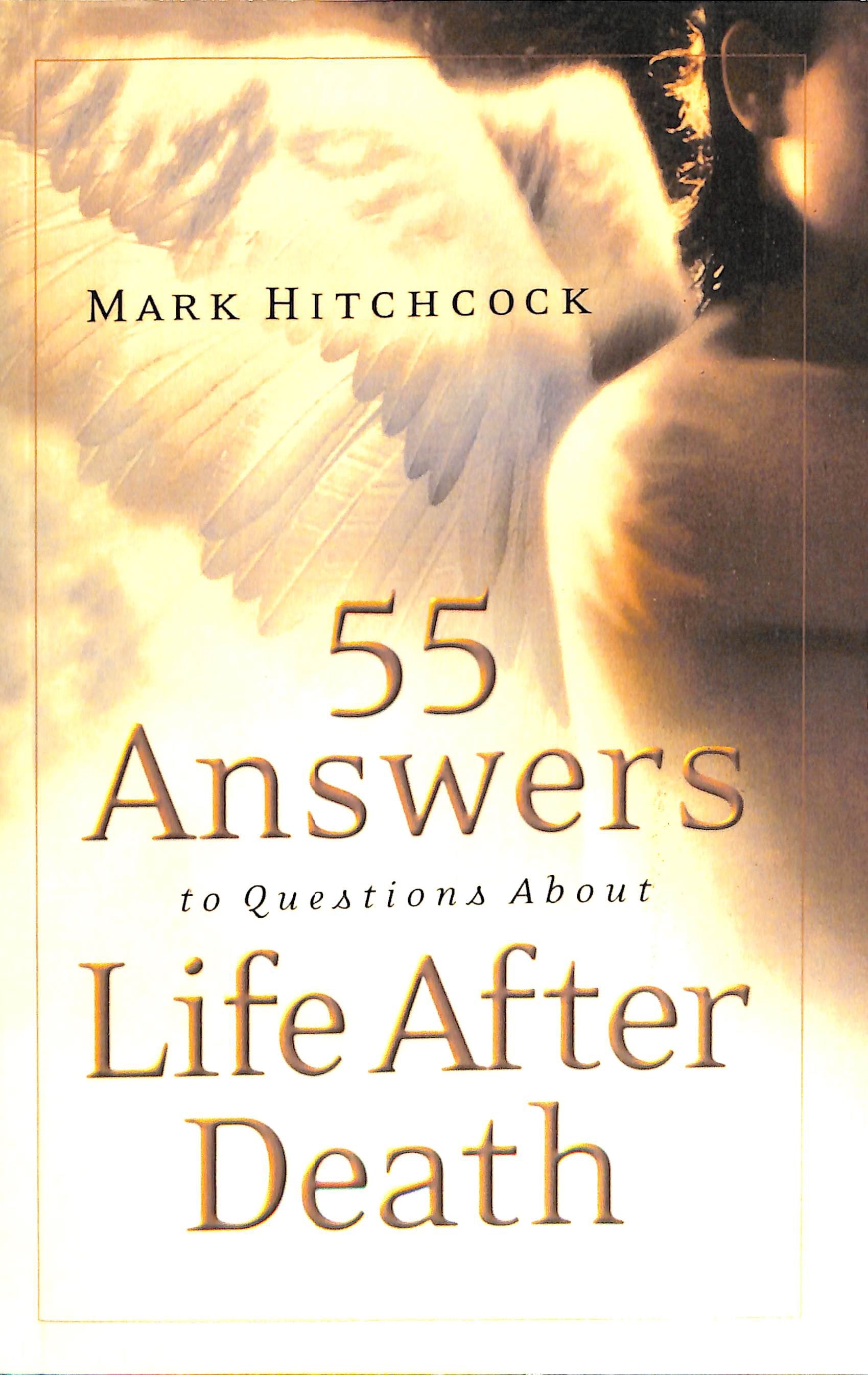 55 Answers to Questions About Life After Death