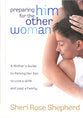 Preparing Him For the Other Woman