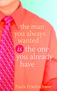 The Man You Always Wanted is the Man You Already Have