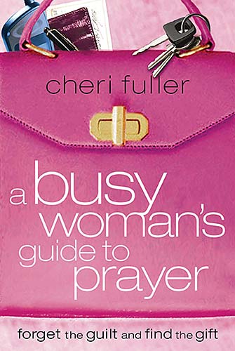 A Busy Woman's Guide to Prayer