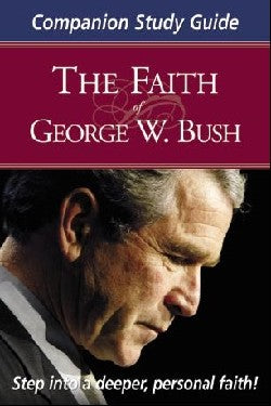 The Faith of George W Bush (Companion Study Guide)
