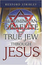 Becoming An Israelite and True Jew Through Jesus