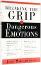 Breaking the Grip of Dangerous Emotions