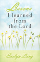 Lessons I Learned From the Lord