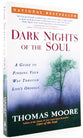 Dark Nights of the Soul: A Guide to Finding Your Way Through Life's Ordeals
