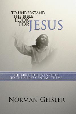 To Understand the Bible Look For Jesus