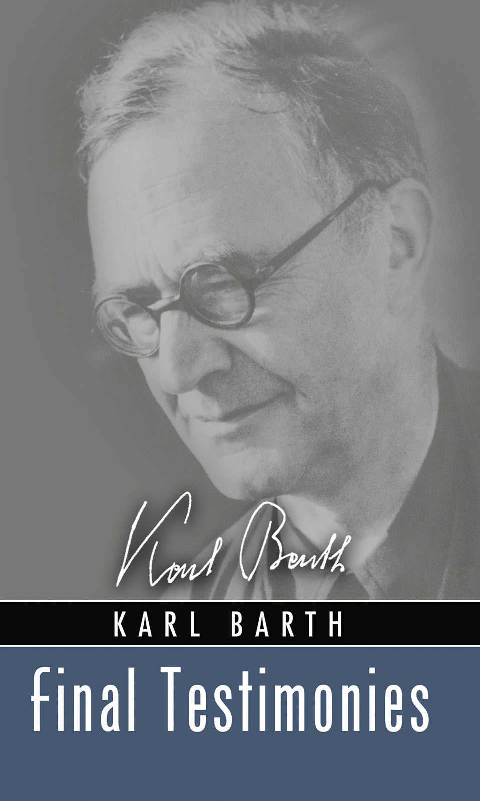 Final Testimonies (Karl Barth Series)