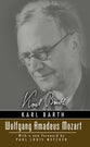 Wolfgang Amadeus Mozart (Karl Barth Series)