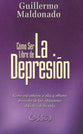 Como Ser Libre De La Depresion (Overcoming Depression) (Spanish)