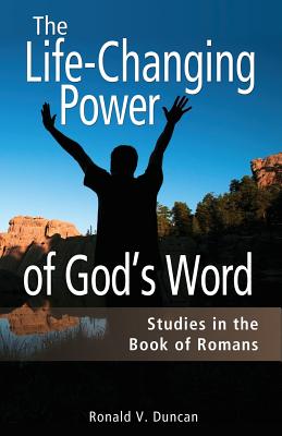 The Life-Changing Power of God's Word: Studies in the Book of Romans