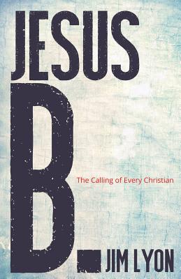 Jesus B.: The Calling of Every Christian