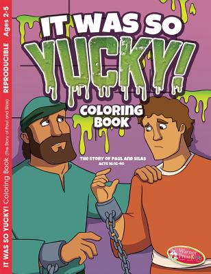 It Was So Yucky (Ages 2-5, Reproducible) (Paul & Silas) (Warner Press Colouring/activity Under 5's Series)
