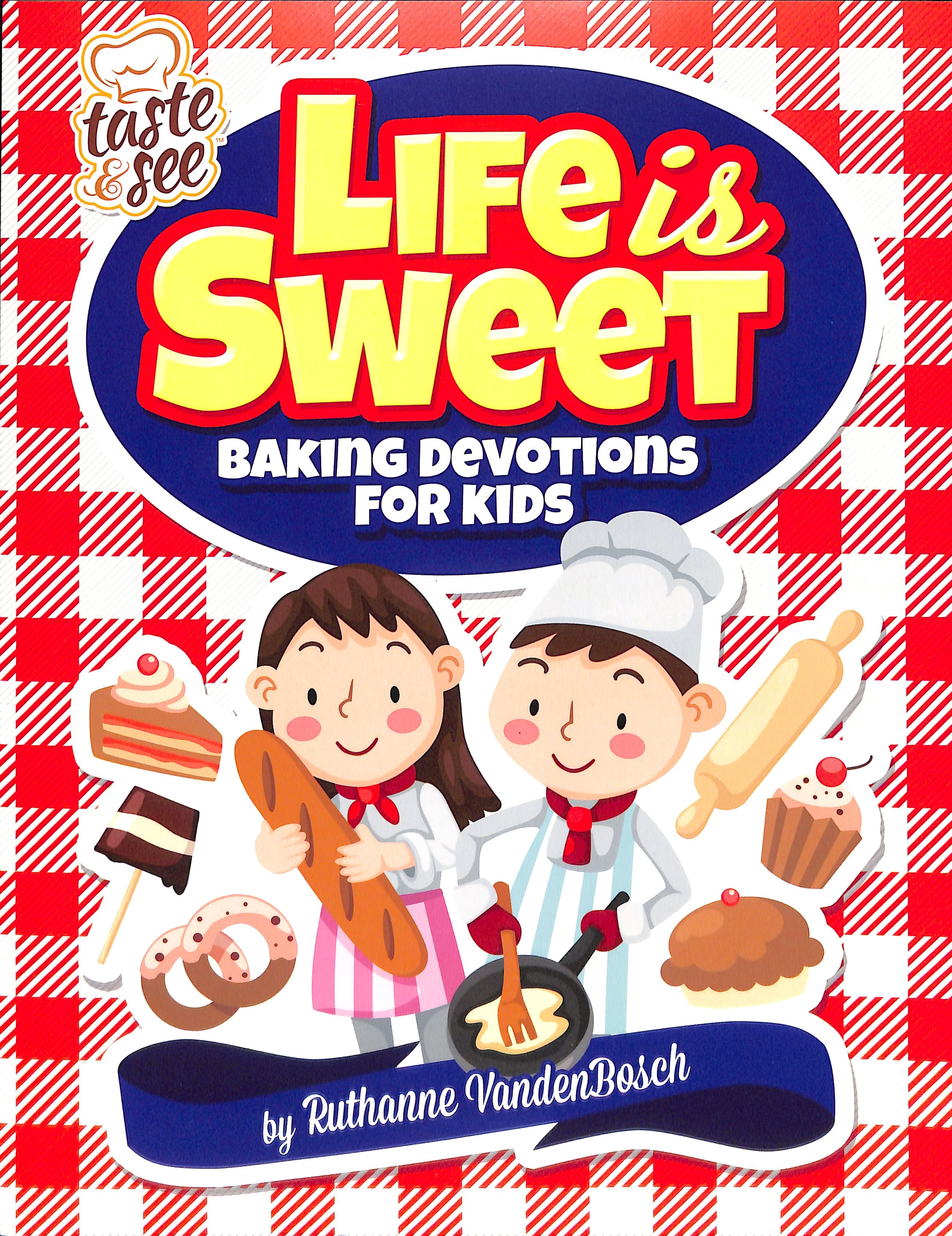 Life is Sweet: 12 Baking Devotions For Kids