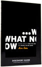 What Now (Discovery Guide)