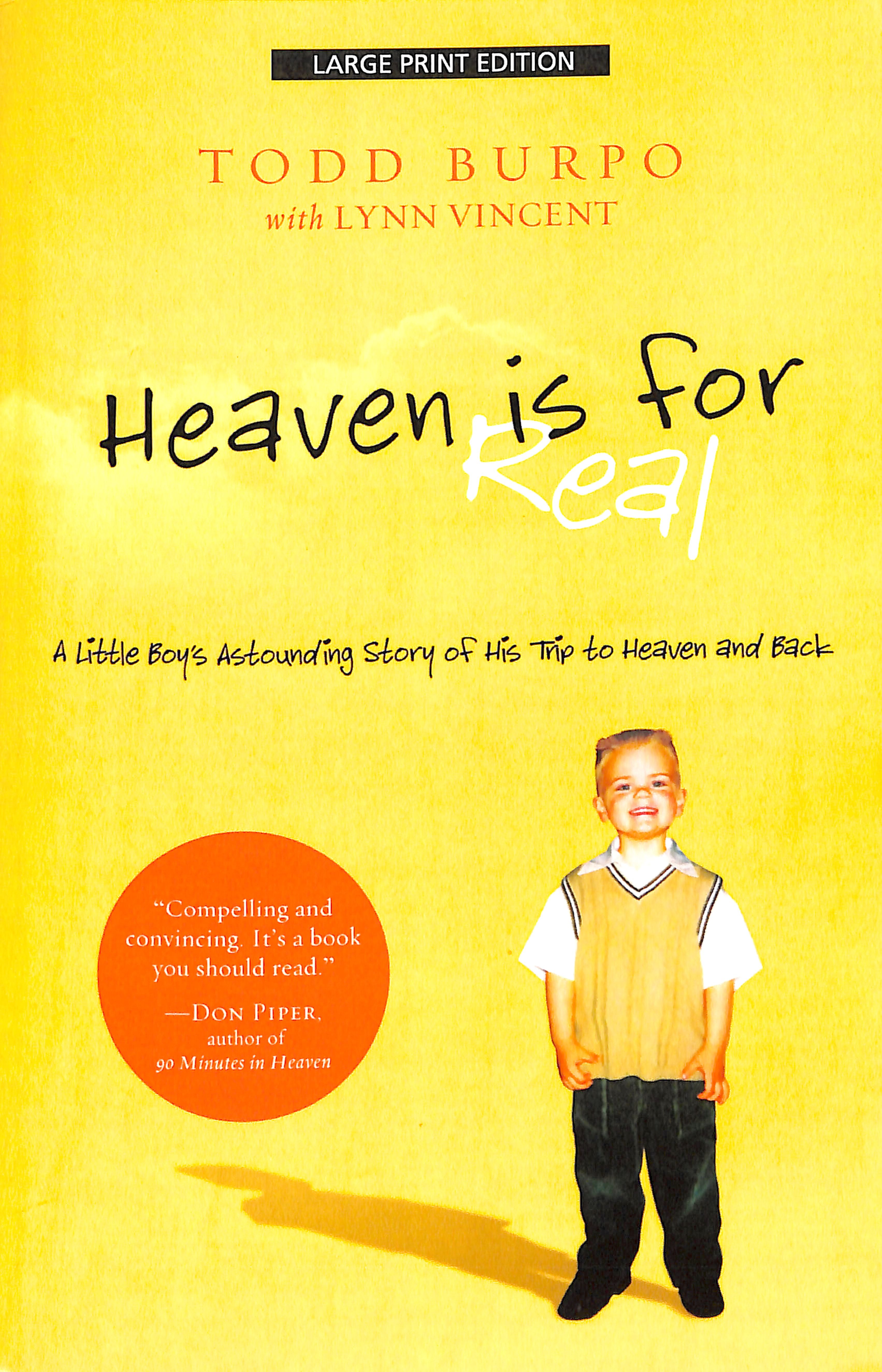 Heaven is For Real: A Little Boy's Astounding Story of His Trip to Heaven and Back (Large Print)