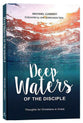 Deep Waters of the Disciple: Thoughts for Christians in Crisis