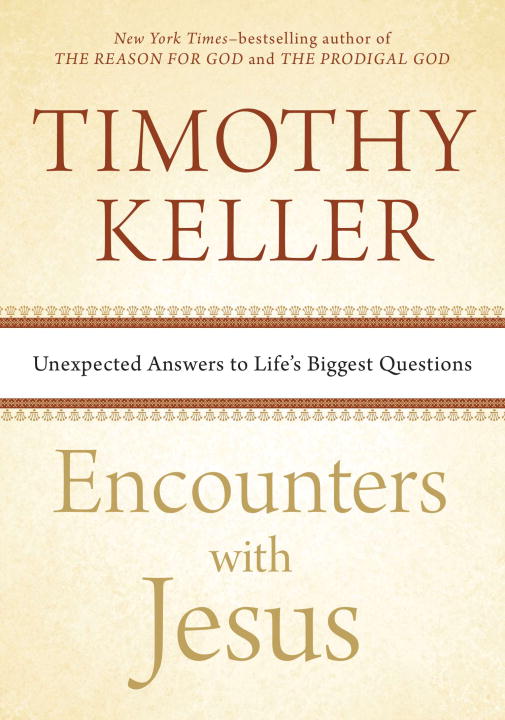 Encounters With Jesus: Unexpected Answers to Life's Biggest Questions