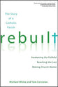 Rebuilt: Awakening the Faithful, Reaching the Lost, and Making Church Matter