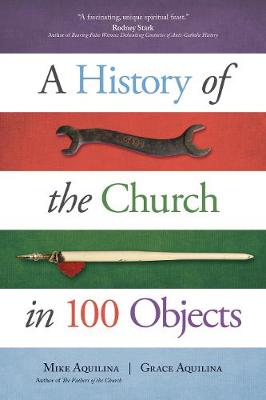 A History of the Church in 100 Objects