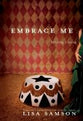 Embrace Me