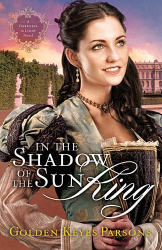 In the Shadow of the Sun King (#01 in Darkness To Light Series)