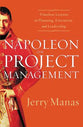 Napoleon on Project Management: Timeless Lessons in Planning, Execution and Leadership
