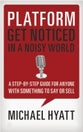 Platform: Get Noticed in a Noisy World
